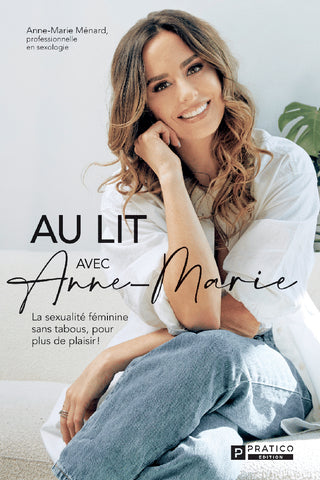 Au lit avec Anne-Marie – La sexualité féminine sans tabous, pour plus de plaisir! | Anne-Marie Ménard