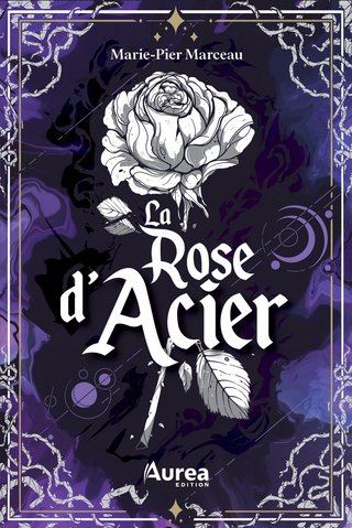 La rose d'acier | Marie-Pier Marceau