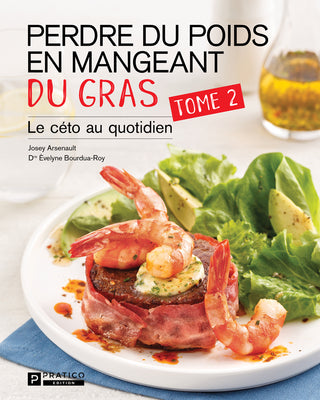 Perdre du poids en mangeant du gras TOME 2 | Dre Èvelyne Bourdua-Roy et Josey Arsenault