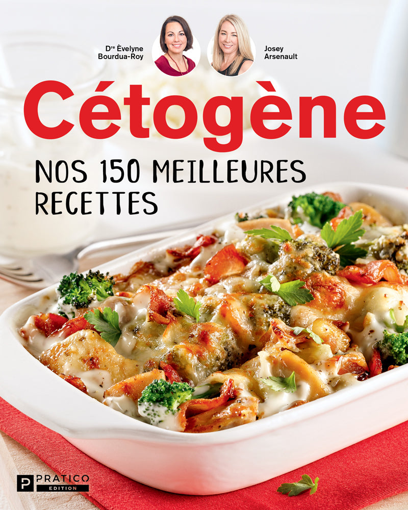 Cétogène | Nos 150 meilleures recettes | Dre Èvelyne Bourdua-Roy et Josey Arsenault