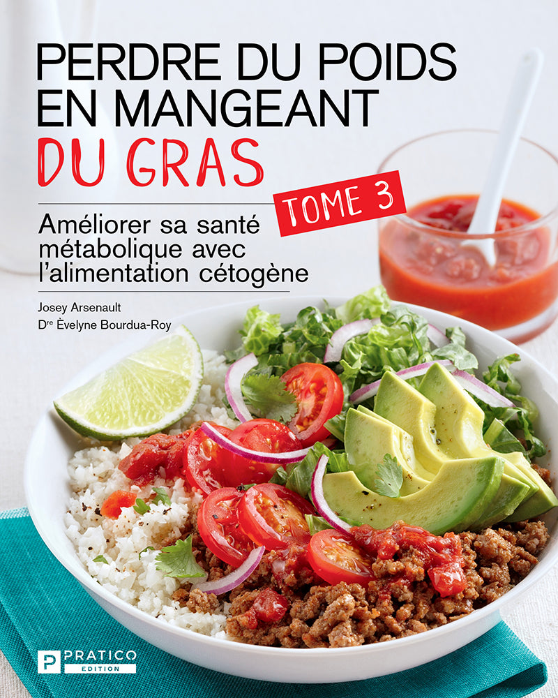 Perdre du poids en mangeant du gras TOME 3 | Dre Èvelyne Bourdua-Roy et Josey Arsenault
