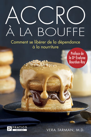 Accro à la bouffe | Comment se libérer de la dépendance à la nourriture | Dre Èvelyne Bourdua-Roy