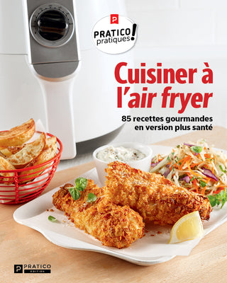 Cuisiner à l’air fryer | Pratico-Pratiques!