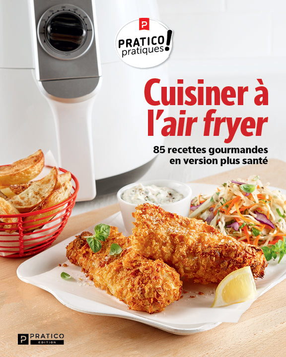 Cuisiner à l’air fryer - Pratico-Pratiques!