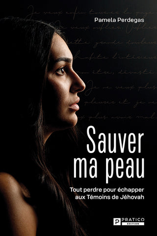 Sauver ma peau – Tout perdre pour échapper aux Témoins de Jéhovah | Pamela Perdegas