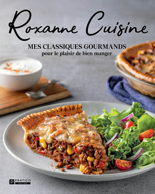 Mes classiques gourmands pour le plaisir de bien manger | Roxanne Cuisine