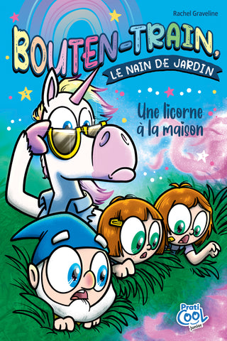 Bouten-Train, le nain de jardin | Une licorne à la maison | Rachel Graveline