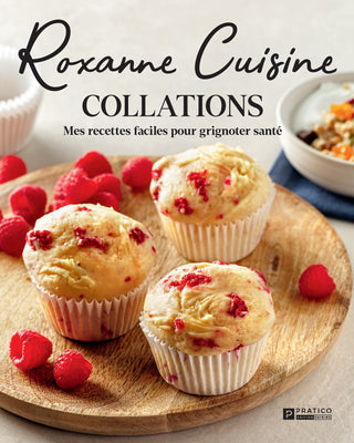 Collations mes recettes faciles pour grignoter santé | Roxanne Cuisine