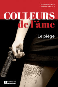 Couleurs de l’âme | Le piège | Caroline Dufresne , Isabelle Tétreault