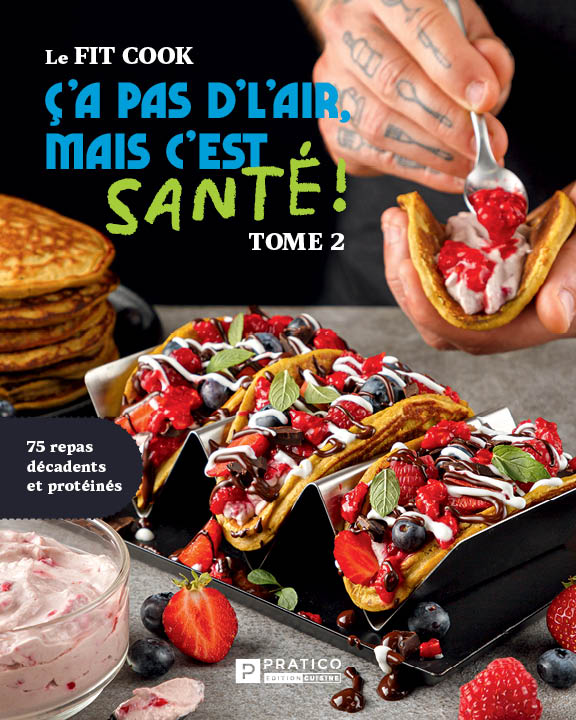 Ç’a pas d’l’air, mais c’est santé! tome 2 - Le Fit Cook