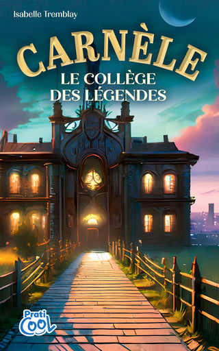 Carnèle, le collège des Légendes | Isabelle Tremblay