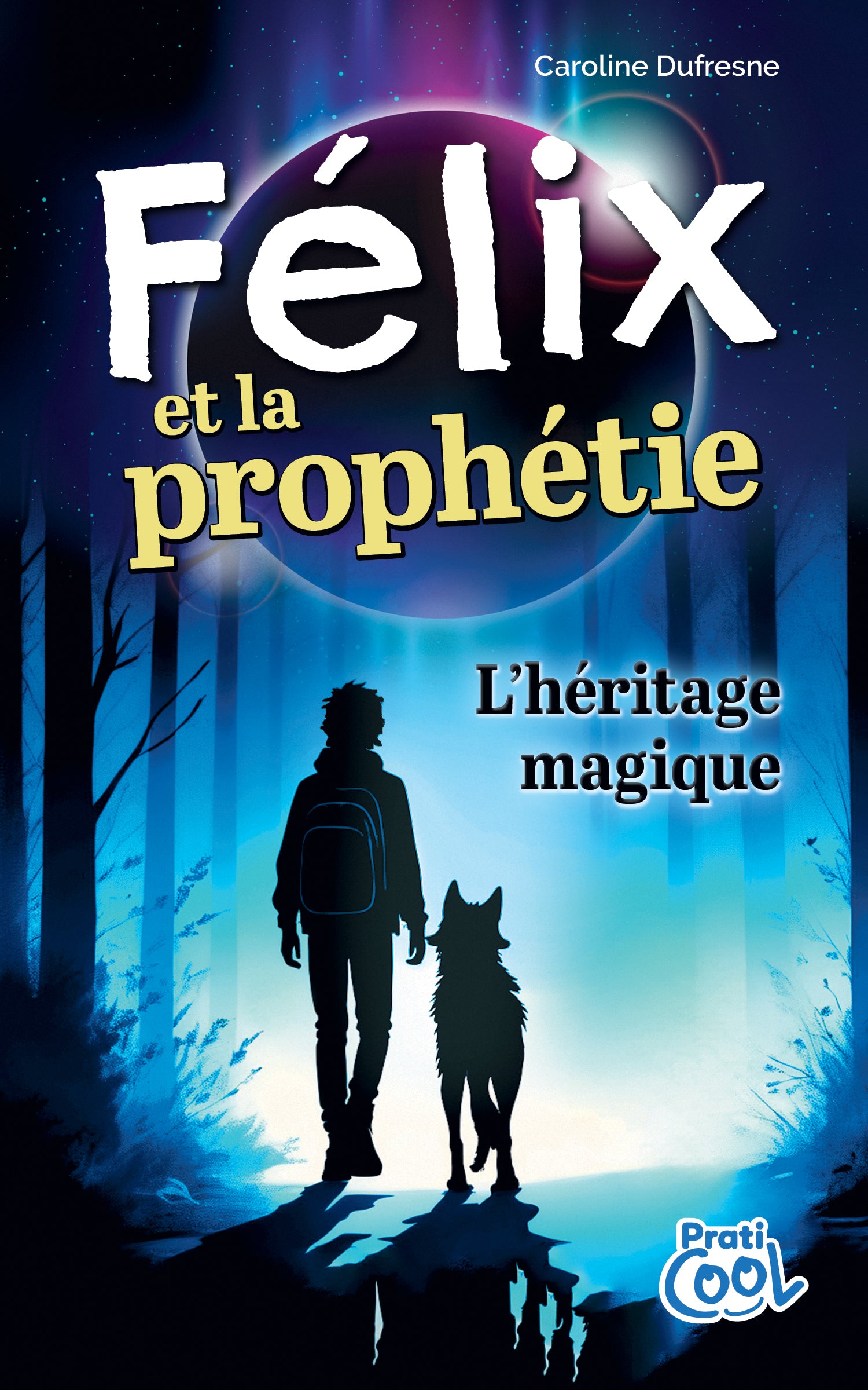 Félix et la prophétie – L’héritage magique - Caroline Dufresne