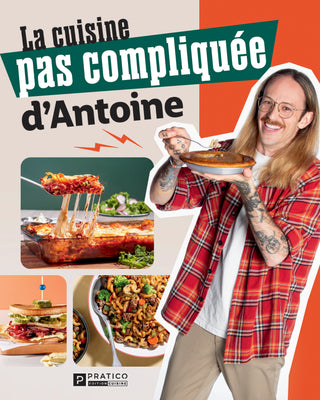 La cuisine pas compliquée d’Antoine | Antoine B-Cotes