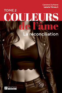 Couleurs de l’âme, tome 2 – La réconciliation | Caroline Dufresne , Isabelle Tétreault