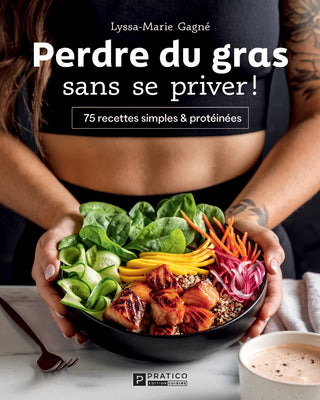Perdre du gras sans se priver! | Lyssa Marie Gagné