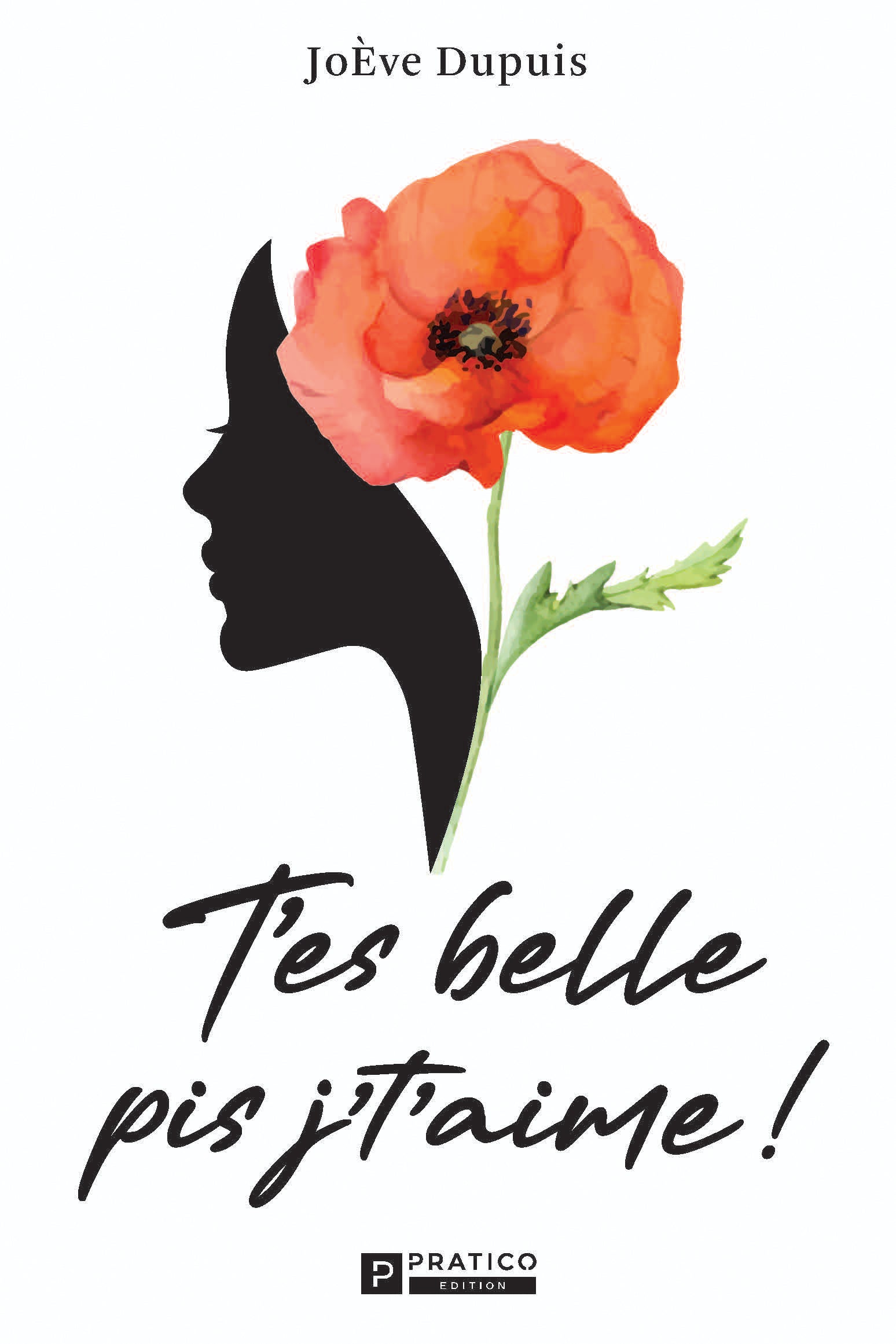 T’es belle pis j’t’aime! | JoÈve Dupuis