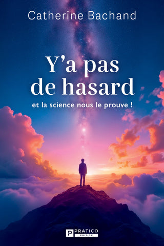 Y'a pas de hasard et la science nous le prouve! | Catherine Bachand