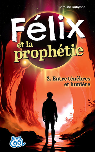 Félix et la prophétie - Tome 2 | Caroline Dufresne