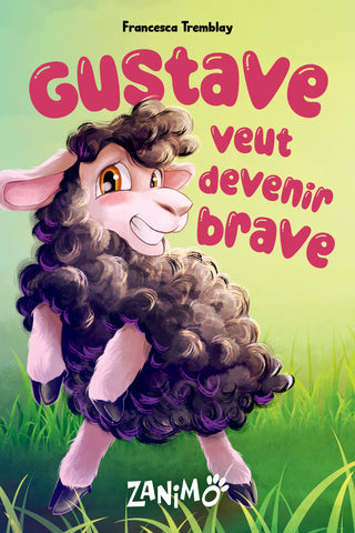 Gustave veut devenir brave | Francesca Tremblay