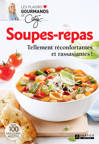 Soupes repas: Tellement réconfortantes et rassasiantes! | Plaisirs Gourmands