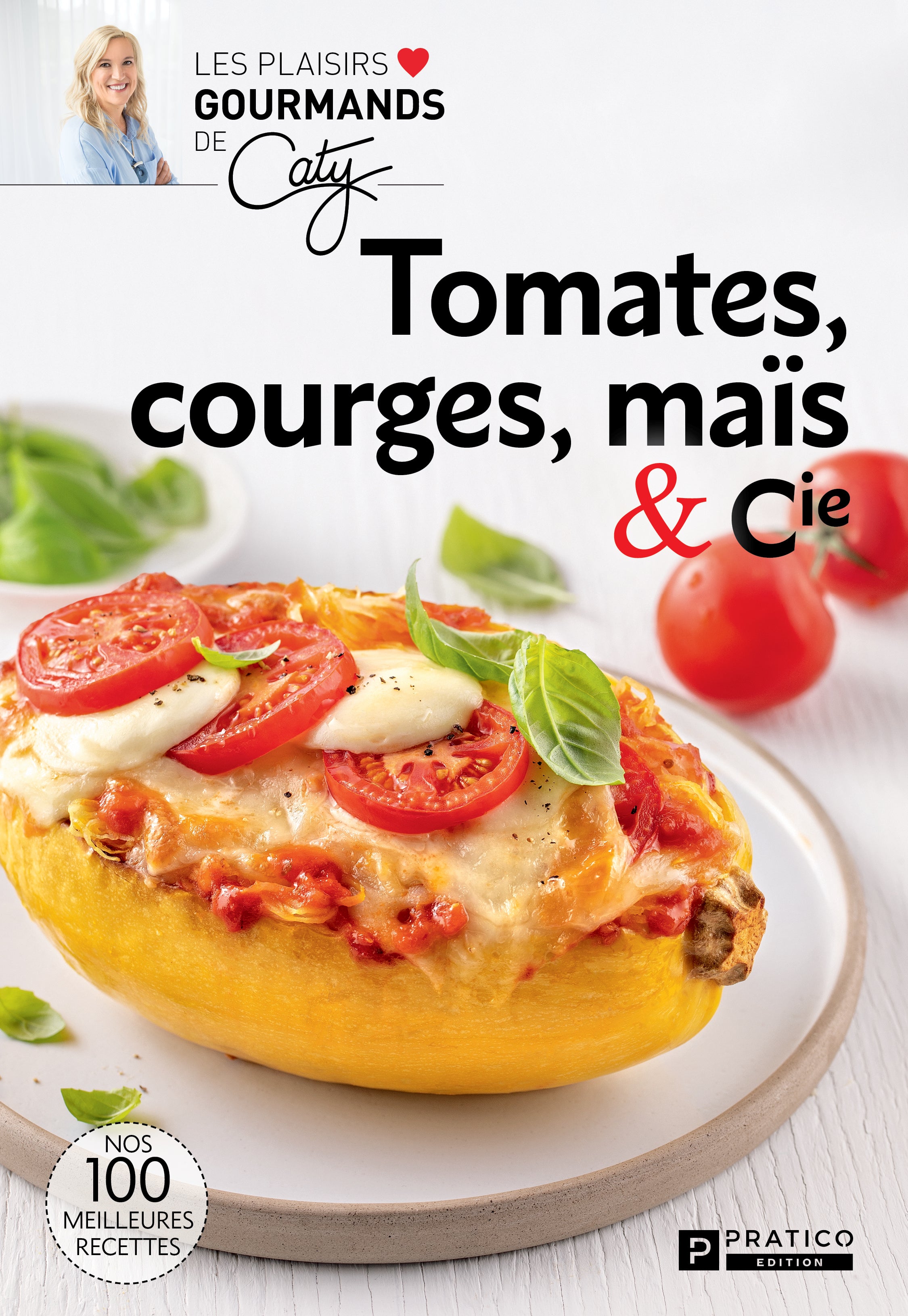Tomates, courges, maïs & Cie - Plaisirs Gourmands