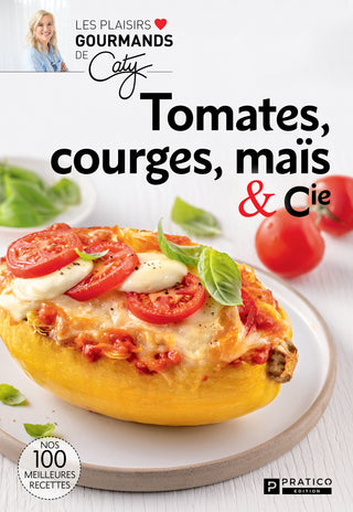 Tomates, courges, maïs & Cie | Plaisirs Gourmands