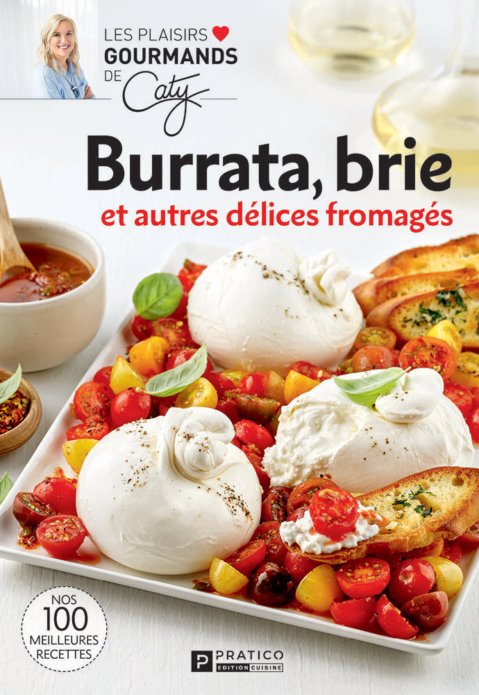 Burrata, brie et autres délices fromagés | Plaisirs Gourmands