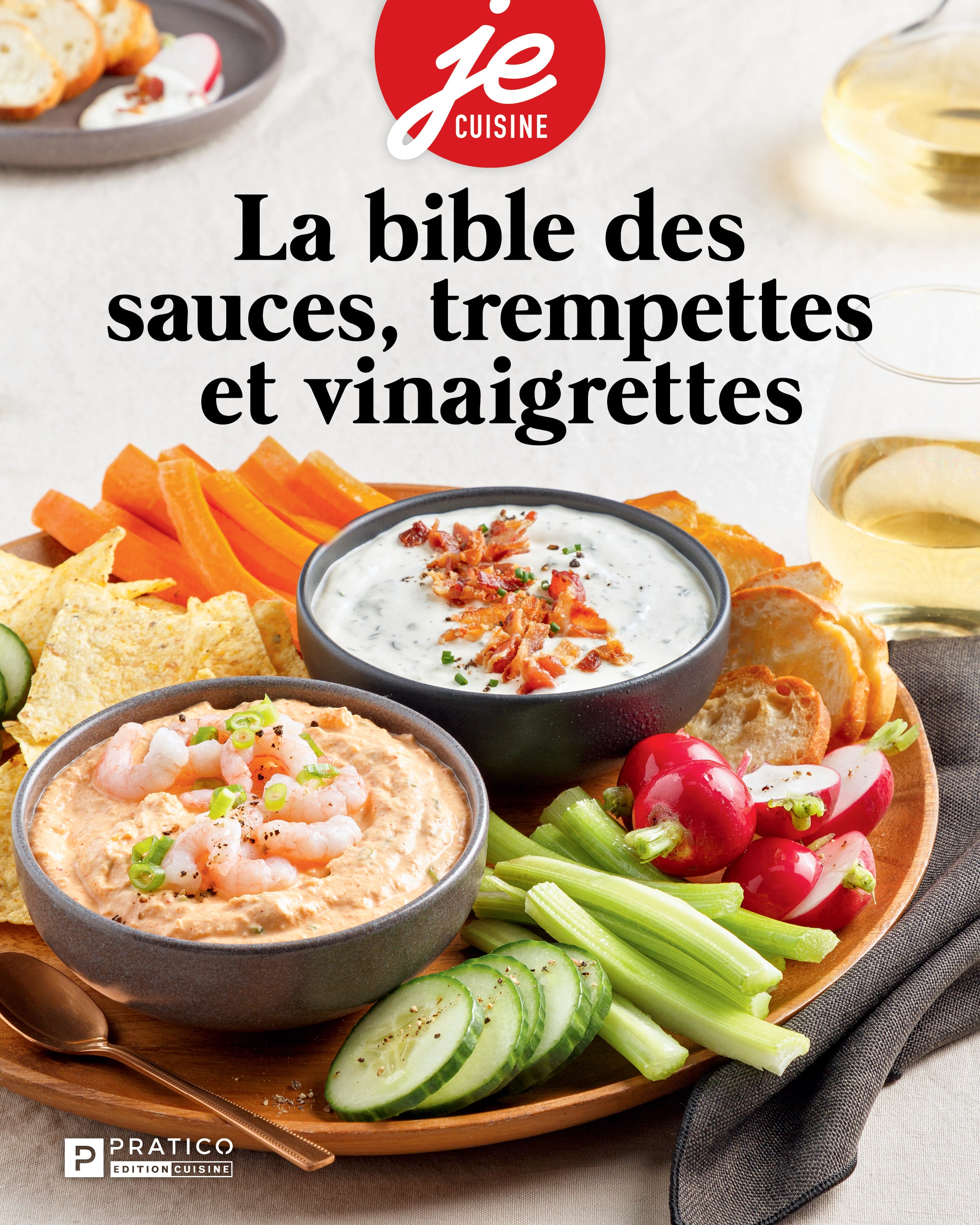 La bible des sauces, trempettes et vinaigrettes - Je cuisine