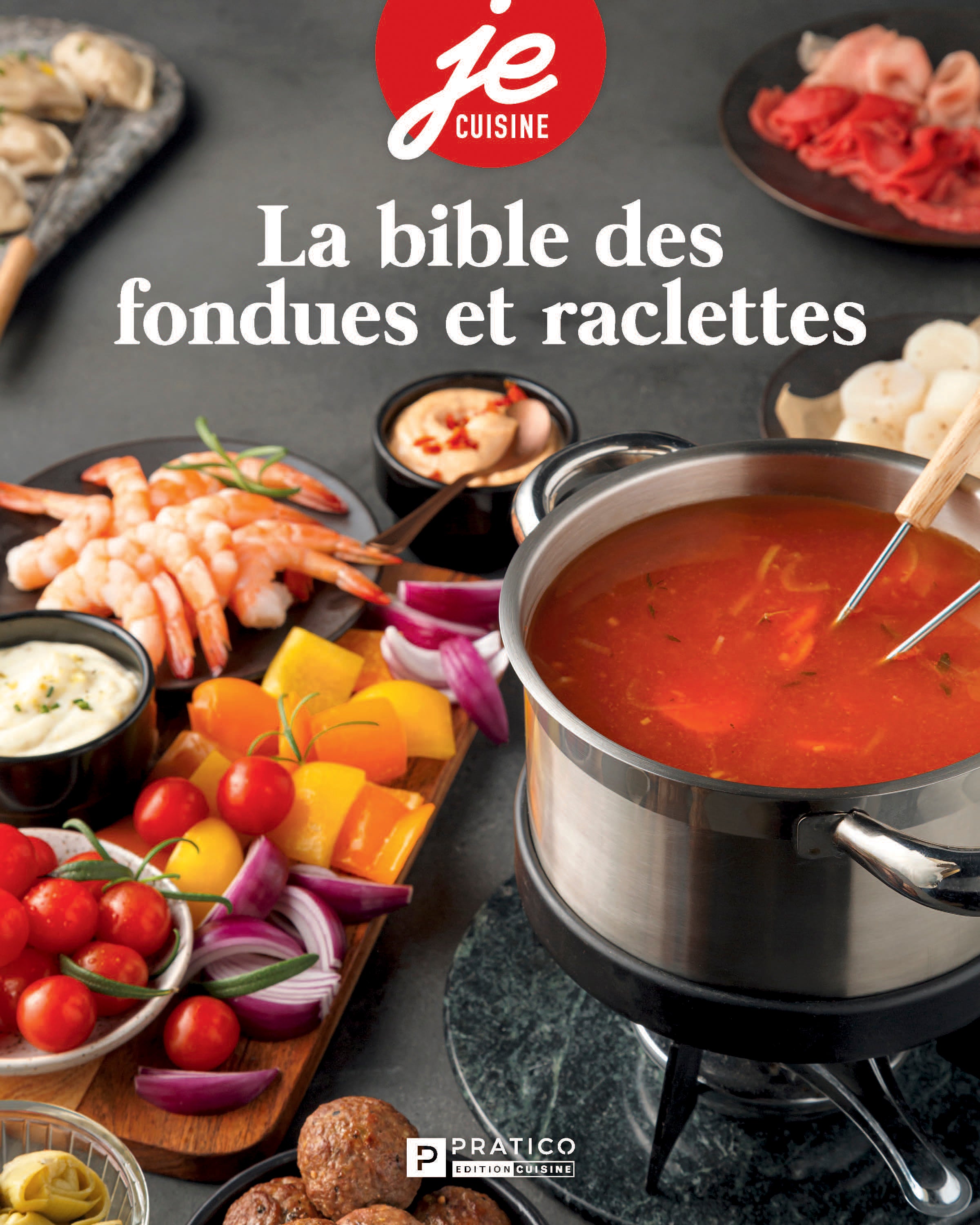 La bible des fondues et raclettes - Je cuisine
