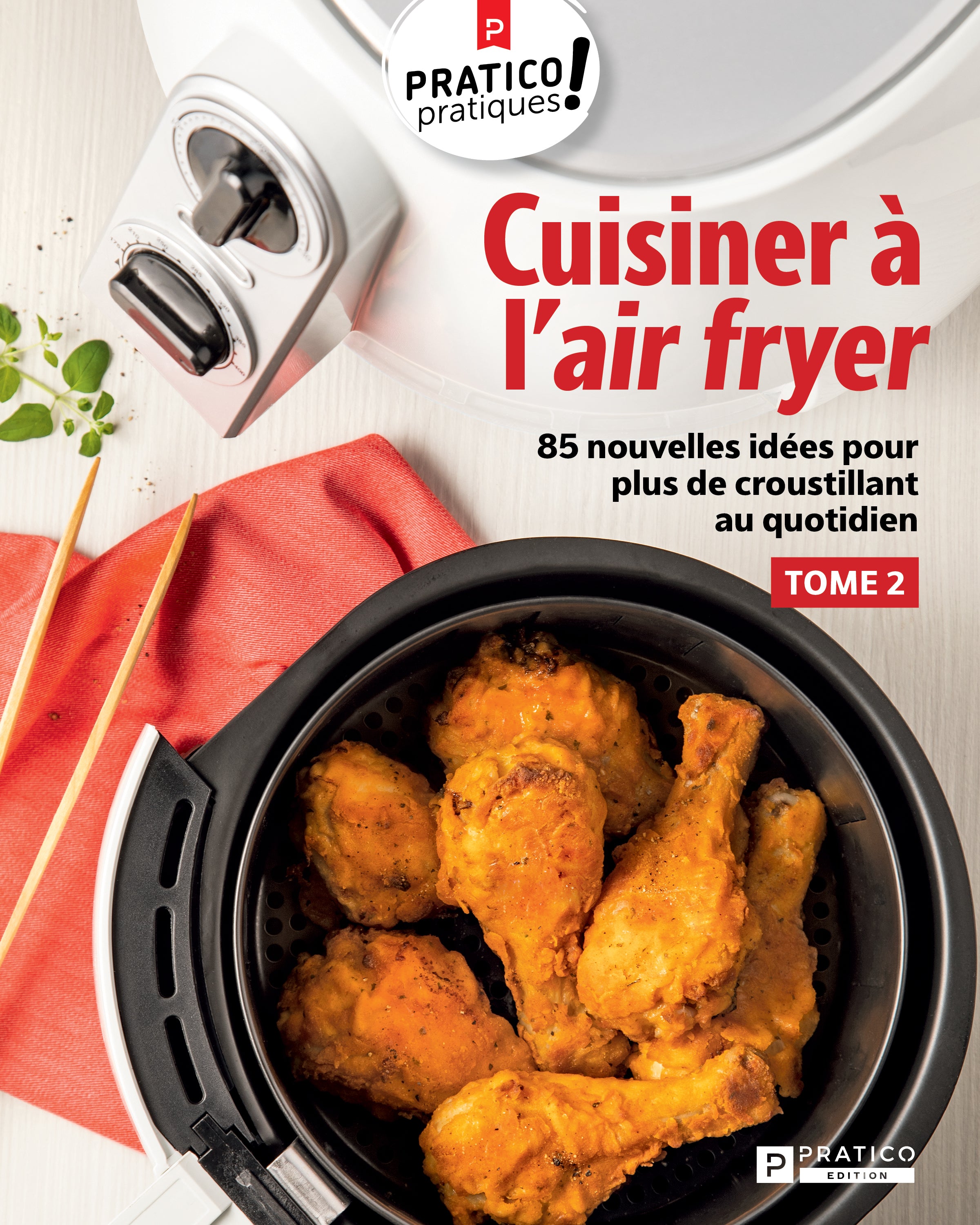 Cuisiner à l’air fryer tome 2 - Pratico-Pratiques!