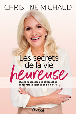 les secrets de la vie heureuse de christine michaud