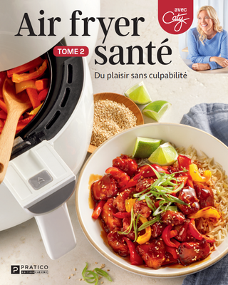 Avec Caty: Air fryer santé - Du plaisir sans culpabilité